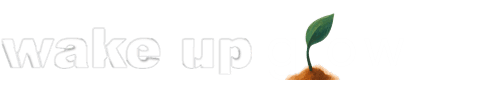 wake up grow